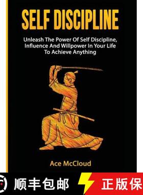 【3-4周达】Self Discipline: Unleash The Power Of Self Discipline, Influence And Willpower In Your Lif... [9781640484436]