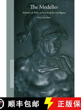 预订 The Modeller: Adriaen de Vries in Search of the Viva Figura [9789004737327]