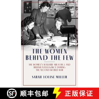【3-4周达】The Women Behind the Few: The Women's Auxiliary Air Force and British Intelligence During ... [9781785907852]