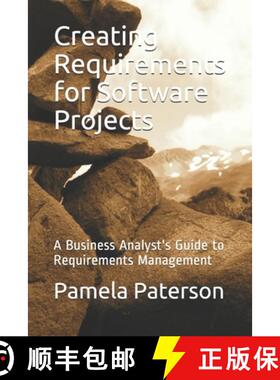 预订 Creating Requirements for Software Projects: A Business Analyst's Guide to Requirements Management [9780987824561]