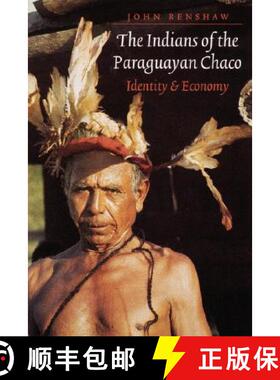 【3-4周达】The Indians of the Paraguayan Chaco: Identity and Economy [9780803289918]
