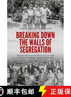 【3-4周达】Breaking Down the Walls of Segregation: Mexican American Grassroots Politics and Civil Rig... [9780197839454]