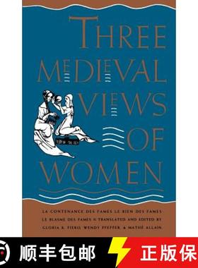 预订 Three Medieval Views of Women: La Contenance des Fames, Le Bien des Fames, Le Blasme des Fames [9780300044423]