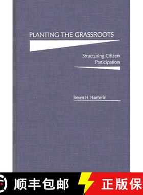 【3-4周达】Planting the Grassroots: Structuring Citizen Participation [9780275932190]