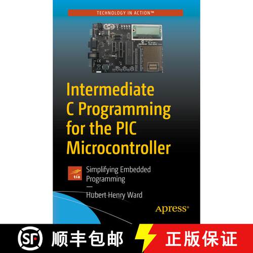 【3-4周达】Intermediate C Programming for the PIC Microcontroller : Simplifying Embedded Programming ... [9781484260678]