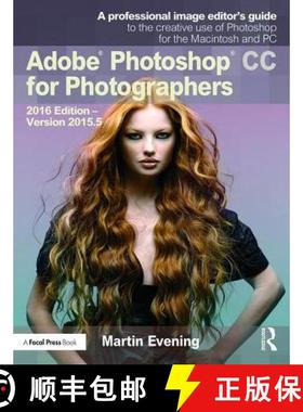 【3-4周达】Adobe Photoshop CC for Photographers: 2016 Edition -- Version 2015.5 [9781138690240]