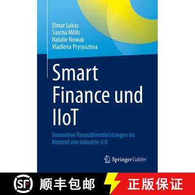 【3-4周达】Smart Finance und IIoT : Innovative Finanzdienstleistungen im Kontext von Industrie 4.0 [9783658454791]