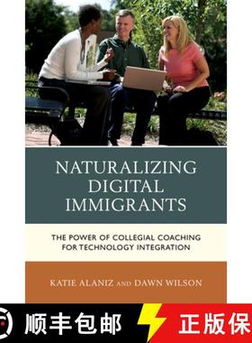 预订 Naturalizing Digital Immigrants : The Power of Collegial Coaching for Technology Integration [9781475812800]