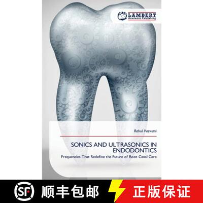 【3-4周达】SONICS AND ULTRASONICS IN ENDODONTICS: Frequencies That Redefine the Future of Root Canal ... [9786209092749]