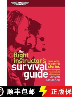 预订 The Flight Instructor's Survival Guide: True, Witty, Insightful Stories Illustrating the Fundame... [9781619544291]