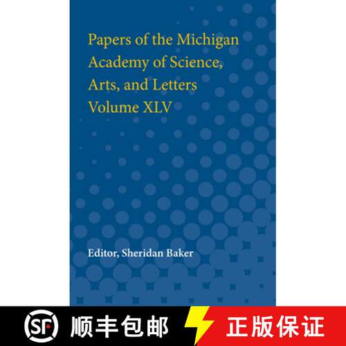 【3-4周达】Papers of the Michigan Academy of Science, Arts and Letters Volume XLV [9780472750139]