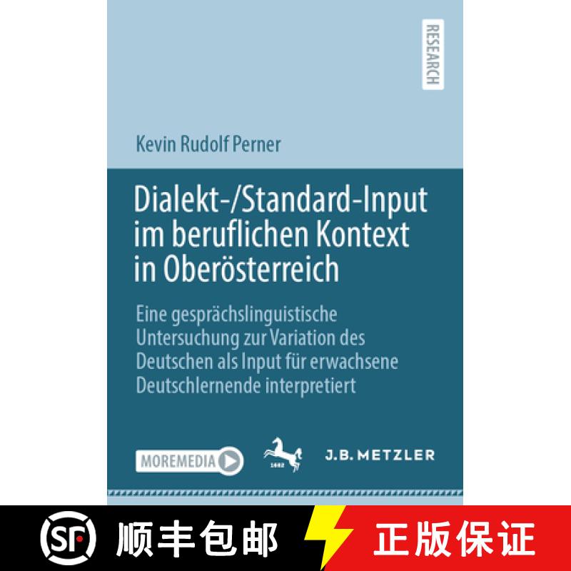 【3-4周达】Dialekt-/Standard-Input Im Beruflichen Kontext in Oberösterreich: Eine Gesprächslinguist... [9783662697870]