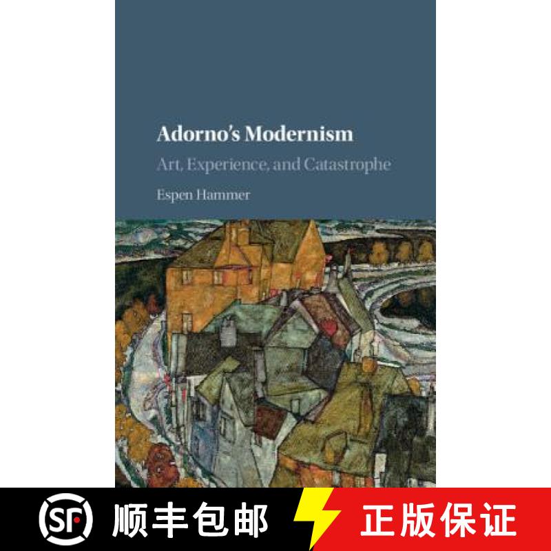 【3-4周达】Adorno's Modernism: Art, Experience, and Catastrophe [9781107121591]