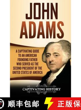 预订 John Adams: A Captivating Guide to an American Founding Father Who Served as the Second Presiden... [9781950924509]