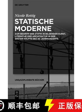 预订 Statische Moderne: Zum Begriff Der Statik in Bildender Kunst, Literatur Und Architektur in Der E... [9783110735475]