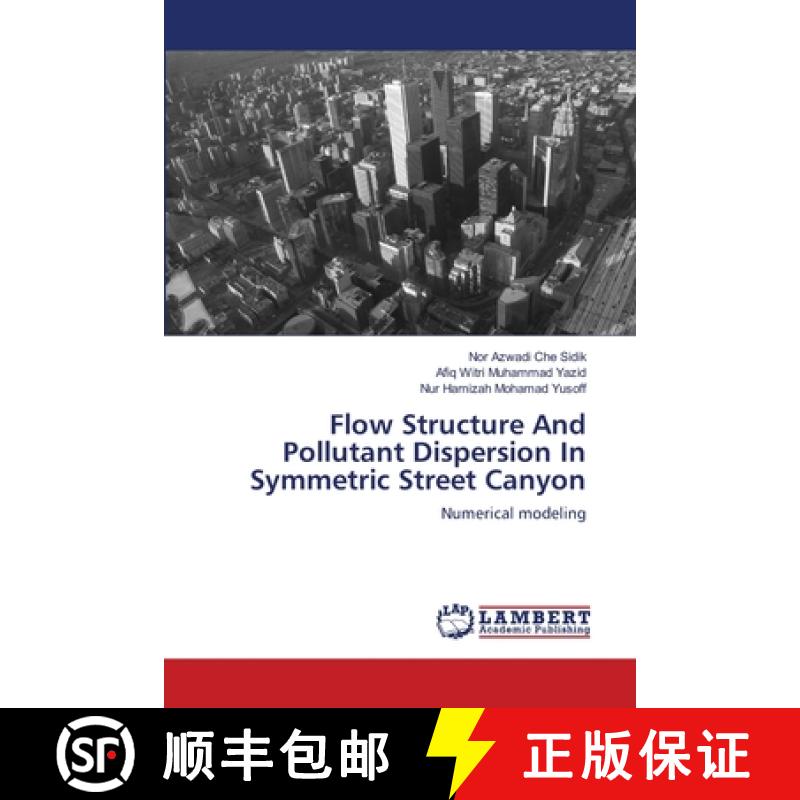 预订 Flow Structure And Pollutant Dispersion In Symmetric Street Canyon [9783659486487]