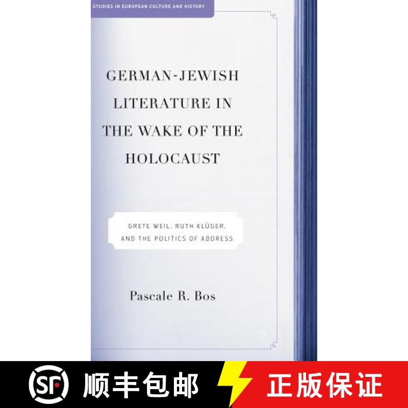 【3-4周达】German-Jewish Literature in the Wake of the Holocaust: Grete Weil, Ruth Kluger, and the Po... [9781403966575]