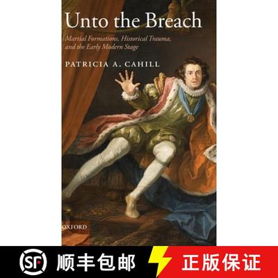 【3-4周达】Unto the Breach: Martial Formations, Historical Trauma, and the Early Modern Stage [9780199212057]