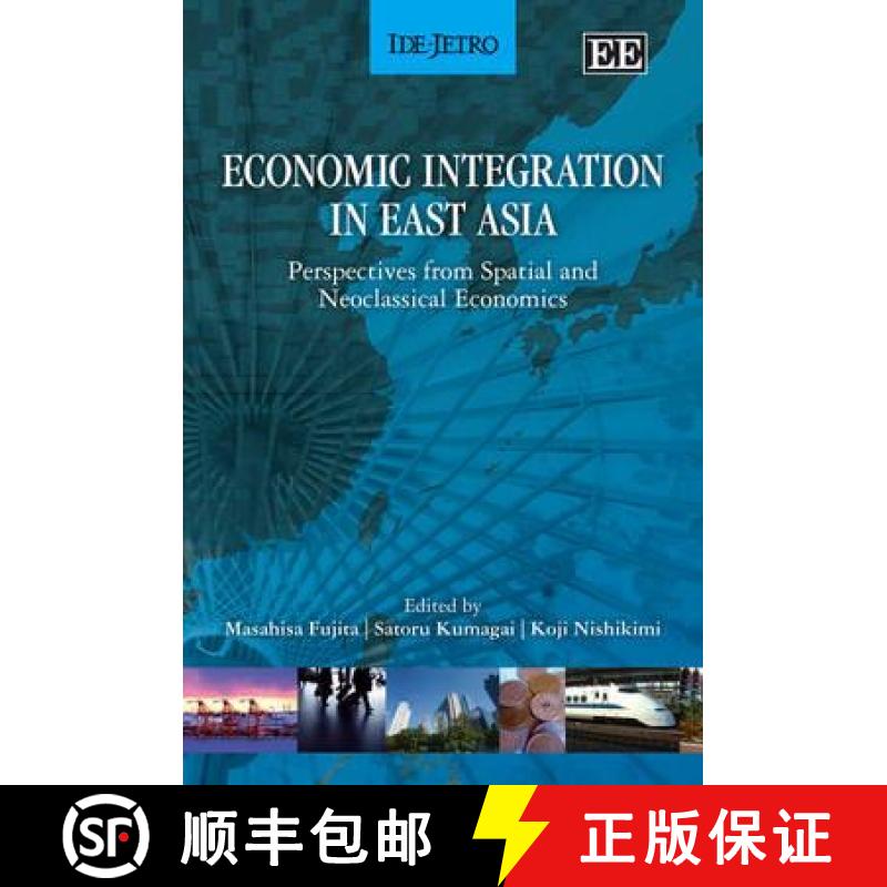 【3-4周达】Economic Integration in East Asia: Perspectives from Spatial and Neoclassical Economics: P... [9781847209122]