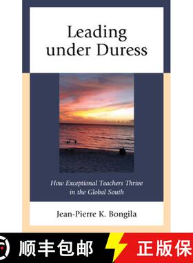 预订 Leading under Duress : How Exceptional Teachers Thrive in the Global South [9781793620576]