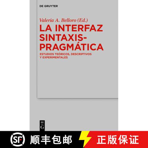 【3-4周达】精装 La Interfaz Sintaxis–Pragmática – Estudios teóricos, descriptivos y experimentales [9783110602951]