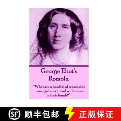 【3-4周达】George Eliot's Romola: What are a handful of reasonable men against a crowd with stones in... [9781780009711]