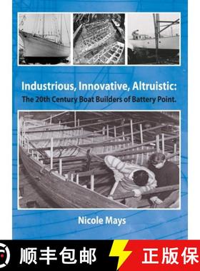 【3-4周达】Industrious, Innovative, Altruistic: The 20th Century Boat Builders of Battery Point [9780992366056]