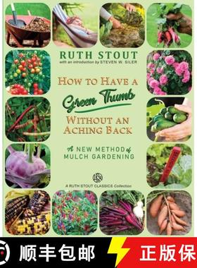 【3-4周达】How to Have a Green Thumb Without an Aching Back: A New Method of Mulch Gardening [9781927458372]