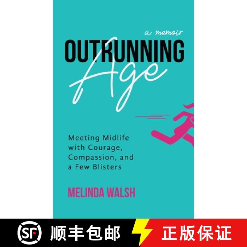 【3-4周达】Outrunning Age: Meeting Midlife with Courage, Compassion, and a Few Blisters [9780965829304]