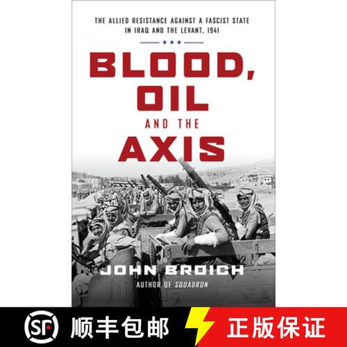 预订 精装 Blood, Oil and the Axis: The Allied Resistance Against a Fascist State in Iraq and the Leva... [9781468313994]