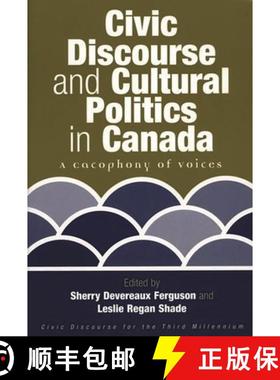 预订 Civic Discourse and Cultural Politics in Canada: A Cacophony of Voices [9781567505979]