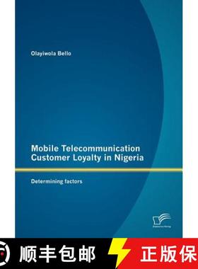 【3-4周达】Mobile Telecommunication Customer Loyalty in Nigeria: Determining factors [9783842884731]