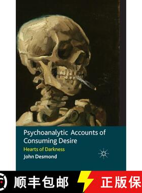 【3-4周达】Psychoanalytic Accounts of Consuming Desire : Hearts of Darkness (1st ed. 2013) (1st ed. 2... [9781349321780]