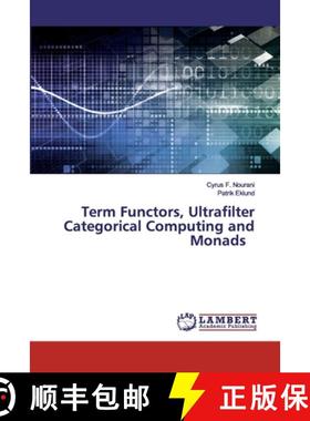 【3-4周达】Term Functors, Ultrafilter Categorical Computing and Monads [9786202077903]