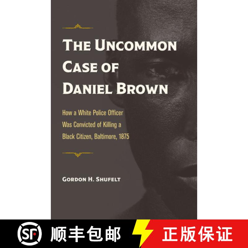 【3-4周达】The Uncommon Case of Daniel Brown: How a White Police Officer Was Convicted of Killing a B... [9781606354124]