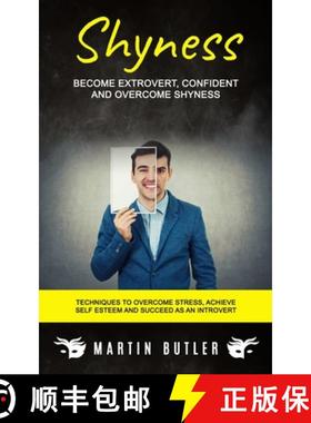 预订 Shyness: Become Extrovert, Confident And Overcome Shyness (Techniques To Overcome Stress, Achiev... [9781774856109]