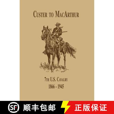 【3-4周达】From Custer to Macarthur: The 7th U.S. Cavalry (1866-1945) [9781563112331]