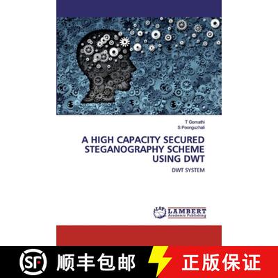 预订 A High Capacity Secured Steganography Scheme Using Dwt [9786200476951]