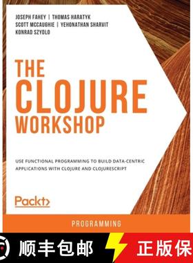 【3-4周达】The Clojure Workshop: Use functional programming to build data-centric applications with C... [9781838825485]