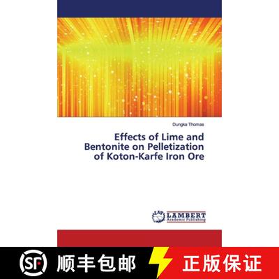 预订 Effects of Lime and Bentonite on Pelletization of Koton-Karfe Iron Ore [9786139447398]