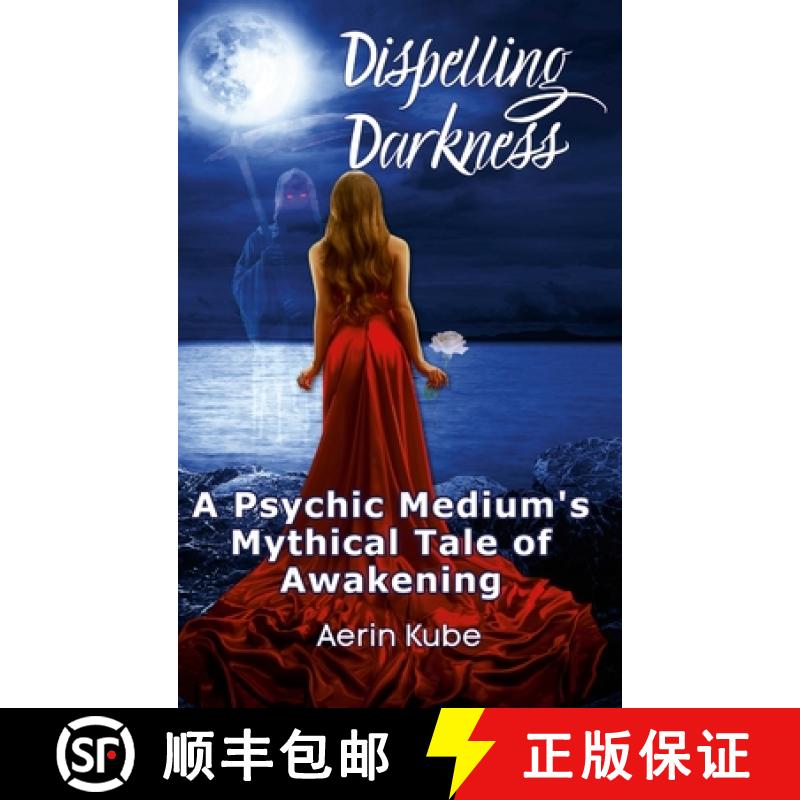 【3-4周达】Dispelling Darkness: A Psychic Medium's Mythical Tale of Awakening [9781716086496]