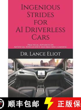 预订 Ingenious Strides for AI Driverless Cars: Practical Advances in Artificial Intelligence and Mach... [9781732976023]