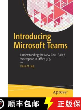 预订 Introducing Microsoft Teams : Understanding the New Chat-Based Workspace in Office 365 [9781484235669]