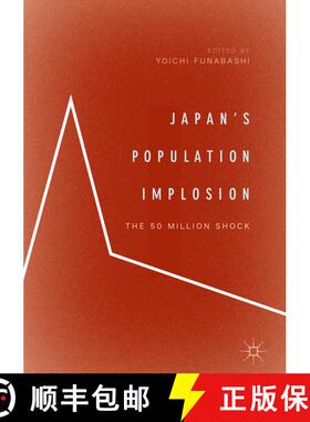 【3-4周达】Japan's Population Implosion : The 50 Million Shock (1st ed. 2018) (1st ed. 2018) (1st ed.... [9789811049828]
