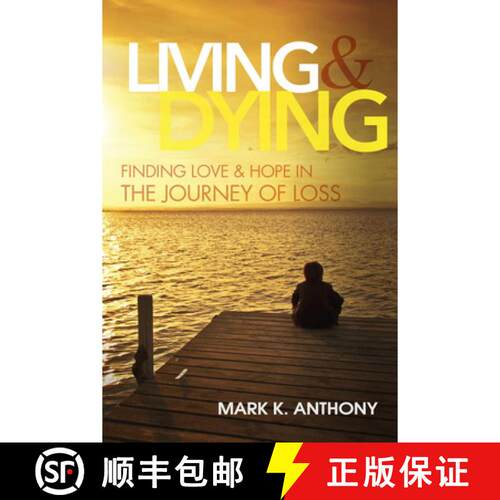 预订 精装 Living and Dying: Finding Love & Hope in the Journey of Loss [9780997801811]