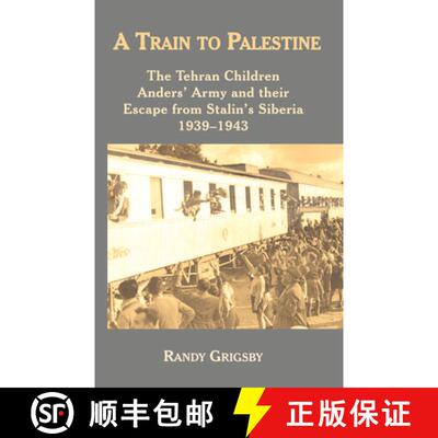 【3-4周达】A Train to Palestine: The Tehran Children, Anders' Army and Their Escape from Stalin's Sib... [9781912676279]
