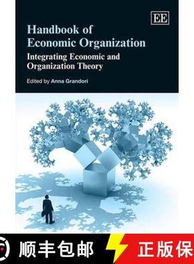 【3-4周达】Handbook of Economic Organization - Integrating Economic and Organization Theory: Integrat... [9781849803984]
