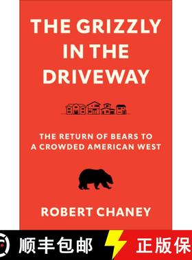 【3-4周达】The Grizzly in the Driveway: The Return of Bears to a Crowded American West [9780295747934]