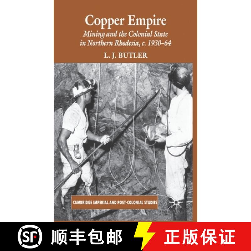 【3-4周达】Copper Empire : Mining and the Colonial State in Northern Rhodesia, c.1930-64 [9781349364138]