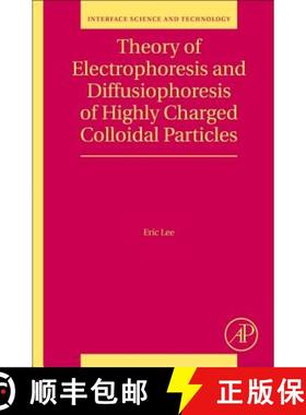 【3-4周达】Theory of Electrophoresis and Diffusiophoresis of Highly Charged Colloidal Particles: Volu... [9780081008652]